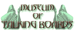 This is the Museum of Talking Boards